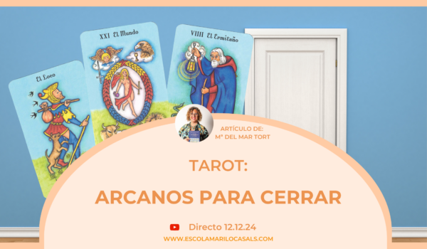 María del Mar Tort nos muestra los arcanos de Cierre en el Tarot.